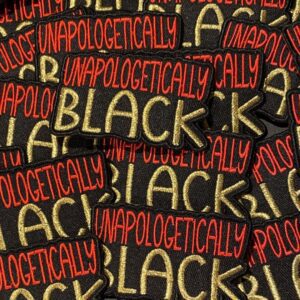 unapologetically black