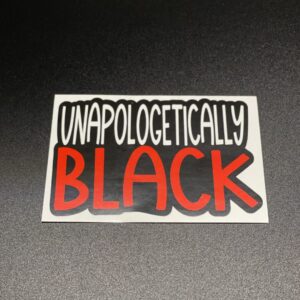 Unapologetically Black Sticker
