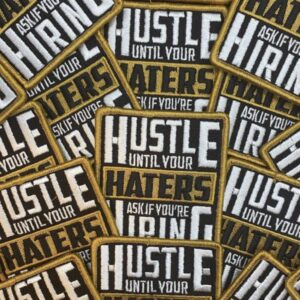 Hustle Until Your Haters Ask If You're Hiring